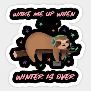 Wake Me Up When Winter Is Over Sticker